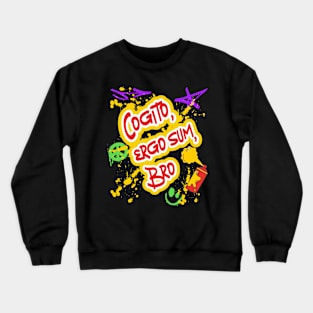 Funny graffiti art | Cogito, ergo sum, Bro Crewneck Sweatshirt